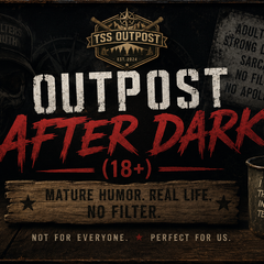 Outpost After Dark (18+) collection banner featuring rugged TSS Outpost branding, mature humor themes, strong language, sarcasm, and adult-oriented conversation starter apparel.