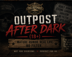 Outpost After Dark (18+) collection banner featuring rugged TSS Outpost branding, mature humor themes, strong language, sarcasm, and adult-oriented conversation starter apparel.