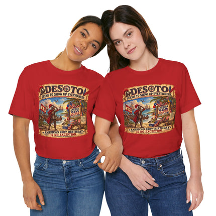 DeSoto Seems to Show Up Everywhere – America 250 Historical Satire Unisex Tee