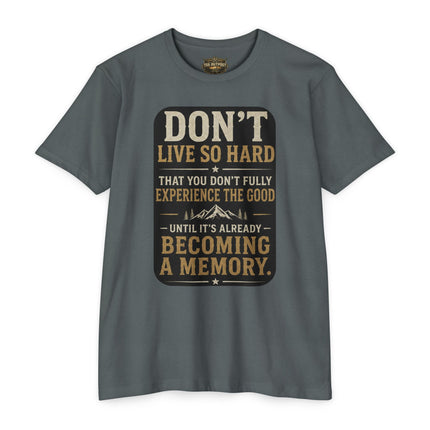 Don't Live So Hard Inspirational Motivation Quote T-Shirt Unisex CVC Jersey