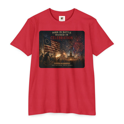 Born in Battle. Raised in Celebration. – Patriotic July 4th Shirt - Unisex CVC Jersey T-shirt
