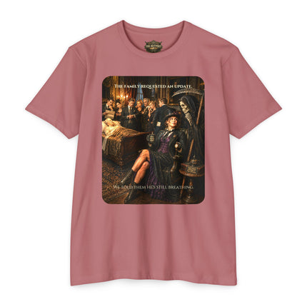 The Family Requested an Update. We Told Them He's Still Breathing. | Dark Humor Unisex Graphic T-Shirt