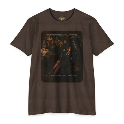 The Family Requested an Update. We Told Them He's Still Breathing. | Dark Humor Unisex Graphic T-Shirt