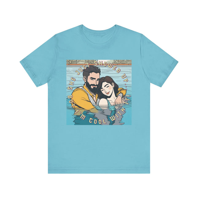 She Just Showed Up, But I’m Cool With It" Unisex Jersey Short Sleeve Tee – Funny Couple’s Graphic T-Shirt