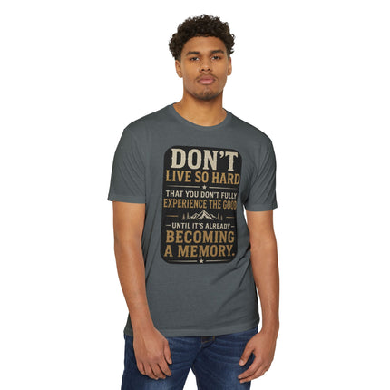 Don't Live So Hard Inspirational Motivation Quote T-Shirt Unisex CVC Jersey