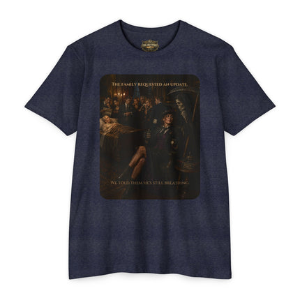 The Family Requested an Update. We Told Them He's Still Breathing. | Dark Humor Unisex Graphic T-Shirt