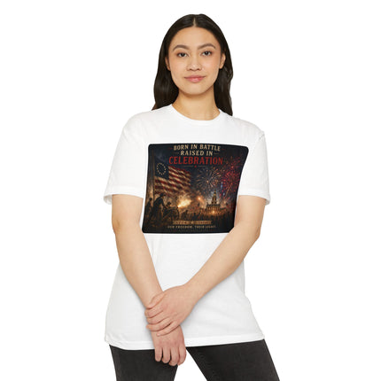 Born in Battle. Raised in Celebration. – Patriotic July 4th Shirt - Unisex CVC Jersey T-shirt