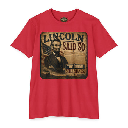 Lincoln Said So Patriotic Historical Satire T-Shirt | Unisex CVC Jersey T-shirt