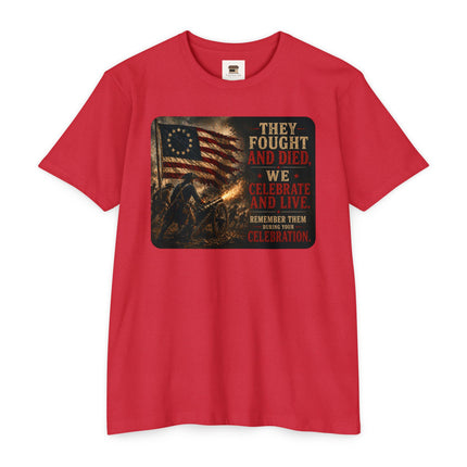 They Fought and Died. We Celebrate and Live. – Patriotic July 4th Shirt - Unisex CVC Jersey T-shirt