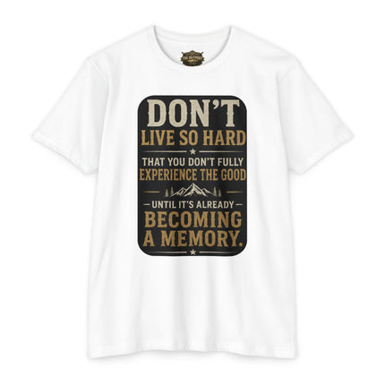 Don't Live So Hard Inspirational Motivation Quote T-Shirt Unisex CVC Jersey