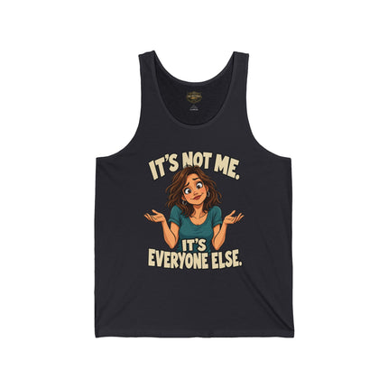 It's Not Me. It's Everyone Else. | Women's Graphic Tank Top
