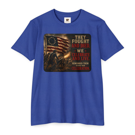 They Fought and Died. We Celebrate and Live. – Patriotic July 4th Shirt - Unisex CVC Jersey T-shirt