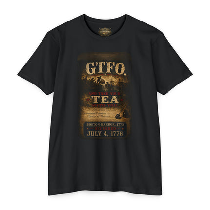 GTFO. And Take Your Tea With You. | Patriotic Historical Satire T-Shirt | Unisex CVC Jersey T-shirt