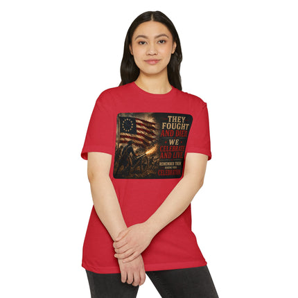 They Fought and Died. We Celebrate and Live. – Patriotic July 4th Shirt - Unisex CVC Jersey T-shirt