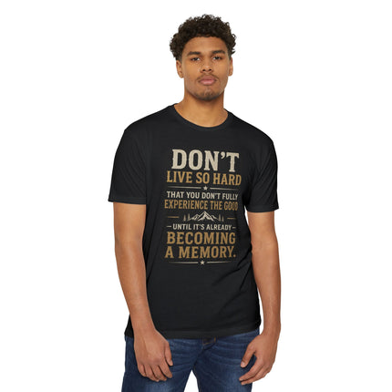 Don't Live So Hard Inspirational Motivation Quote T-Shirt Unisex CVC Jersey