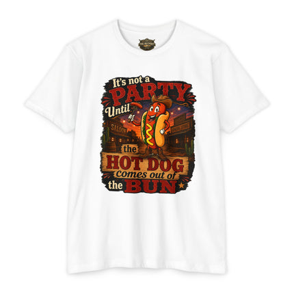 It's Not a Party Until the Hot Dog Comes Out of the Bun Funny Western Hot Dog T-Shirt | BBQ Cookout Adult Humor Graphic Tee