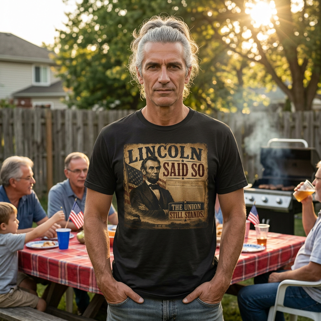 Lincoln Said So Patriotic Historical Satire T-Shirt | Unisex CVC Jersey T-shirt