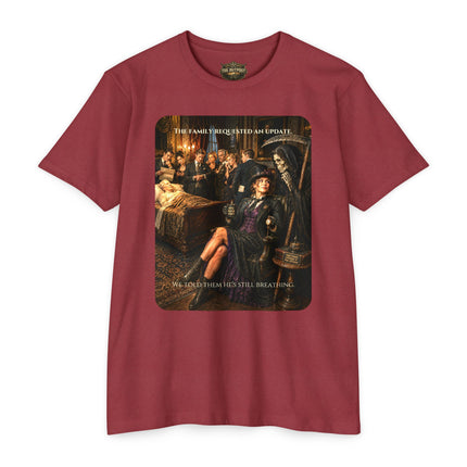 The Family Requested an Update. We Told Them He's Still Breathing. | Dark Humor Unisex Graphic T-Shirt
