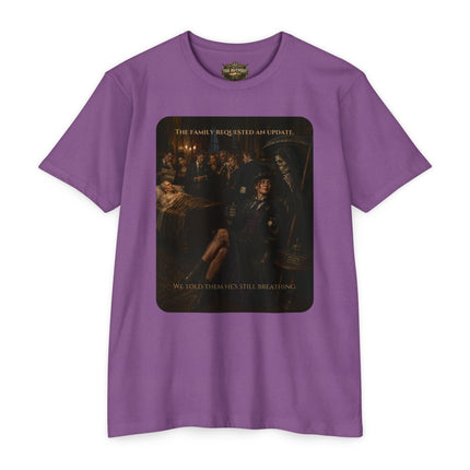 The Family Requested an Update. We Told Them He's Still Breathing. | Dark Humor Unisex Graphic T-Shirt