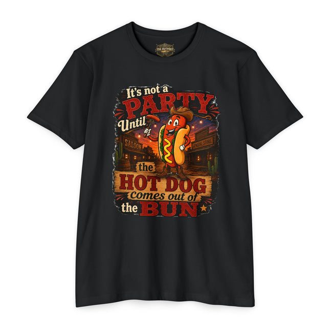 It's Not a Party Until the Hot Dog Comes Out of the Bun Funny Western Hot Dog T-Shirt | BBQ Cookout Adult Humor Graphic Tee