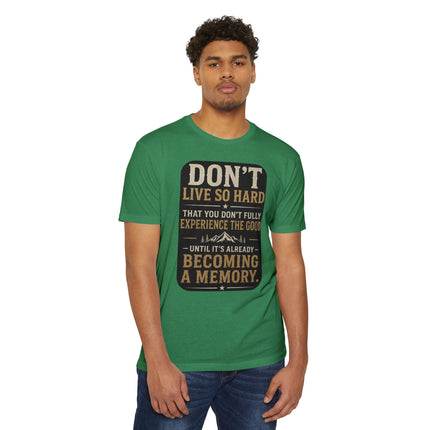 Don't Live So Hard Inspirational Motivation Quote T-Shirt Unisex CVC Jersey