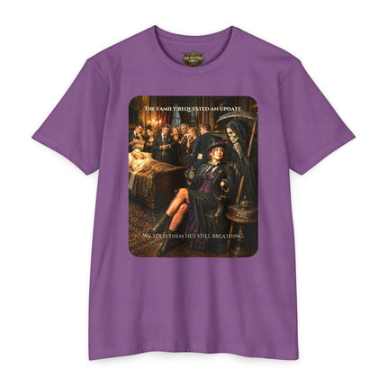 The Family Requested an Update. We Told Them He's Still Breathing. | Dark Humor Unisex Graphic T-Shirt