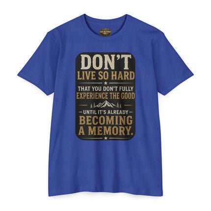 Don't Live So Hard Inspirational Motivation Quote T-Shirt Unisex CVC Jersey