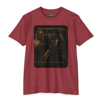 The Family Requested an Update. We Told Them He's Still Breathing. | Dark Humor Unisex Graphic T-Shirt