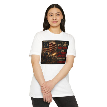 They Fought and Died. We Celebrate and Live. – Patriotic July 4th Shirt - Unisex CVC Jersey T-shirt