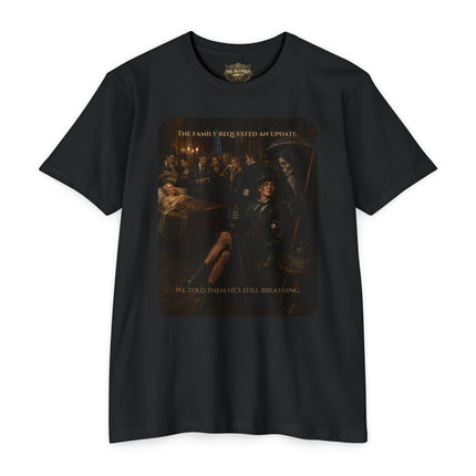 The Family Requested an Update. We Told Them He's Still Breathing. | Dark Humor Unisex Graphic T-Shirt