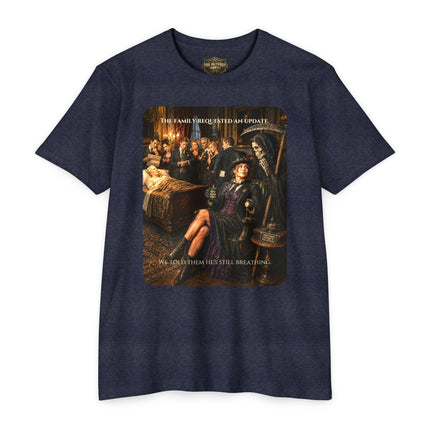 The Family Requested an Update. We Told Them He's Still Breathing. | Dark Humor Unisex Graphic T-Shirt